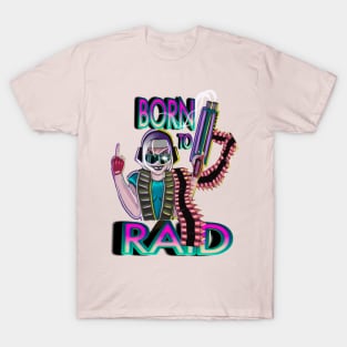 BORN TO RAID T-Shirt